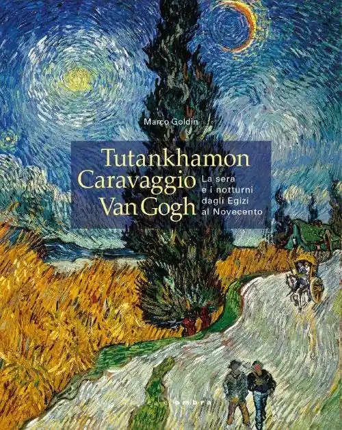 Offerta Lampo Tutankhamon, Caravaggio, Van Gogh. La sera e i notturni dagli egizi al Novecento. Catalogo della mostra (Vicenza, 24 dicembre 2014-2 giugno 2015). Ediz. illustrata