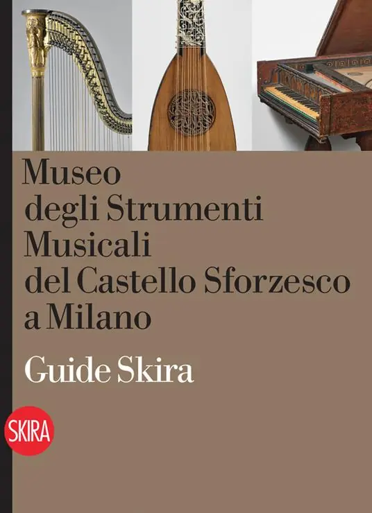 Museo degli Strumenti musicali del Castello sforzesco. Guida Direttamente Dal Produttore