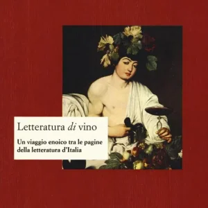 Spedizione Espresso Letteratura di vino. Un viaggio enoico tra le pagine della letteratura d‘Italia