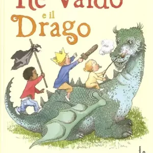 Re Valdo e il drago. Ediz. illustrata Ordina Subito