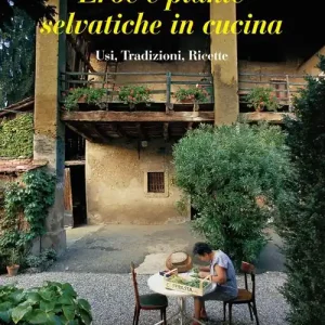 Direttamente Dal Produttore Erbe e piante selvatiche in cucina. Usi, tradizioni, ricette