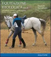 Equitazione etologica. Vol. 2 Dal puledro neonato al cavallo montato. Doma + 20 esercizi in sella Promozione