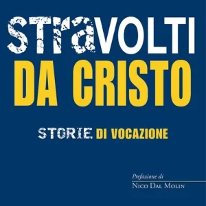 Sconto Stravolti da Cristo. Storie di vocazione