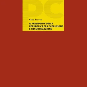 Promozione Esclusiva Il Presidente della Repubblica fra evoluzione e trasformazione