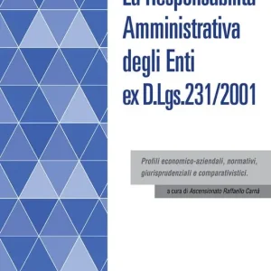 La responsabilità amministrativa degli enti ex D.Lgs. 231/2001 Consegna Rapida