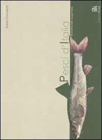 Pesci d‘Italia. Ittiofauna delle acque dolci Must-Have