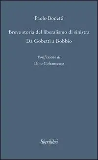 Breve storia del liberalismo di sinistra. Da Gobetti a Bobbio Nuovo Arrivo