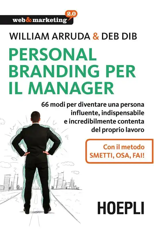 Personal Branding per il manager. 66 modi per diventare una persona influente, indispensabile e incredibilmente contenta del proprio lavoro Offerta Lampo
