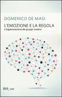 L‘emozione e la regola. L‘organizzazione dei gruppi creativi Offerta Limitata