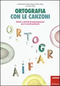 Ortografia con le canzoni. Giochi e attività di potenziamento per la scuola primaria. Con CD Audio Compra Online
