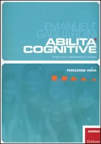 Abilità cognitive. Programma di potenziamento e recupero. Vol. 1 Percezione visiva Reso Gratuito