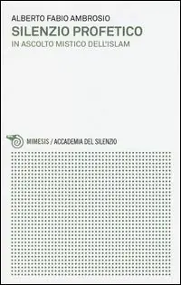 Compra Adesso Silenzio profetico. In ascolto mistico dell‘Islam