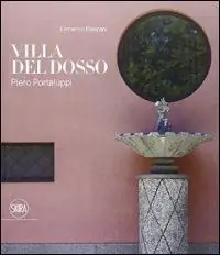 Piero Portaluppi. Villa Del Dosso a Somma Lombardo. Ediz. illustrata Promozione Esclusiva