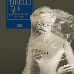 Direttamente Dal Produttore Il guardaroba dei sogni. Cinquant‘anni della sartoria Tirelli. Ediz. illustrata