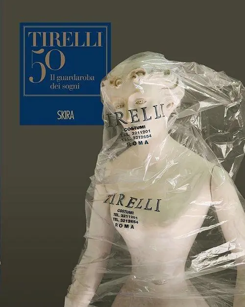 Direttamente Dal Produttore Il guardaroba dei sogni. Cinquant‘anni della sartoria Tirelli. Ediz. illustrata