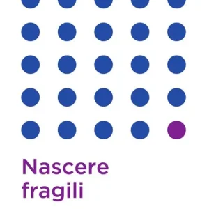 Vendita Finale Nascere fragili. Processi educativi e pratiche di cura