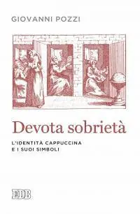 Devota sobrietà. L‘identità cappuccina e i suoi simboli Saldi