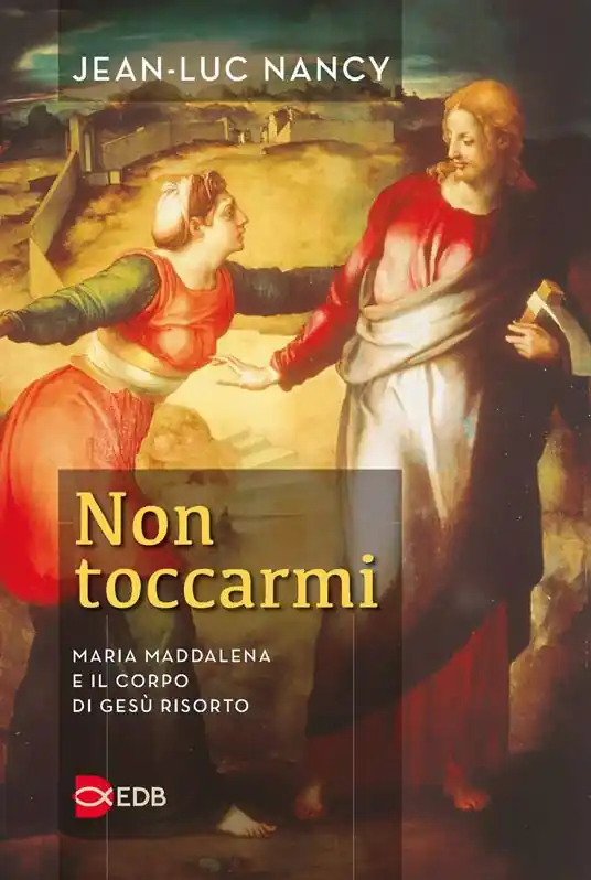 Non toccarmi. Maria Maddalena e il corpo di Gesù risorto Bestseller