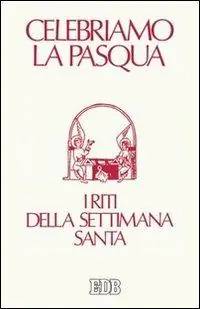 Celebriamo la Pasqua. I riti della Settimana Santa. Ediz. a caratteri grandi Saldi