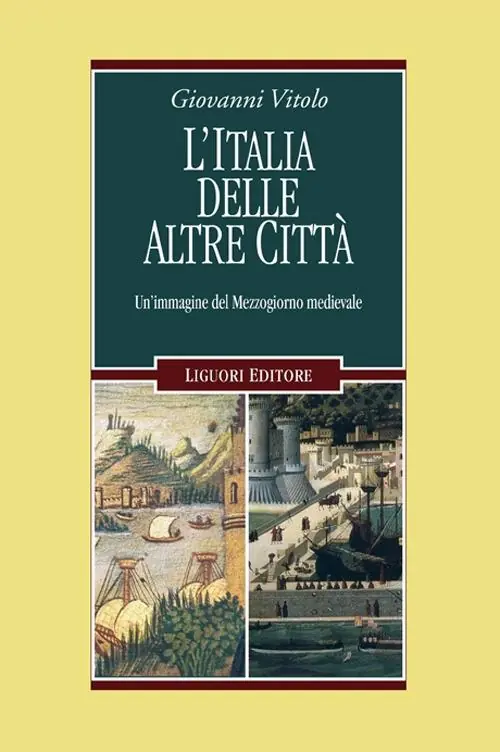 L‘ Italia delle altre città. Un‘immagine del Mezzogiorno medievale Ultima Occasione