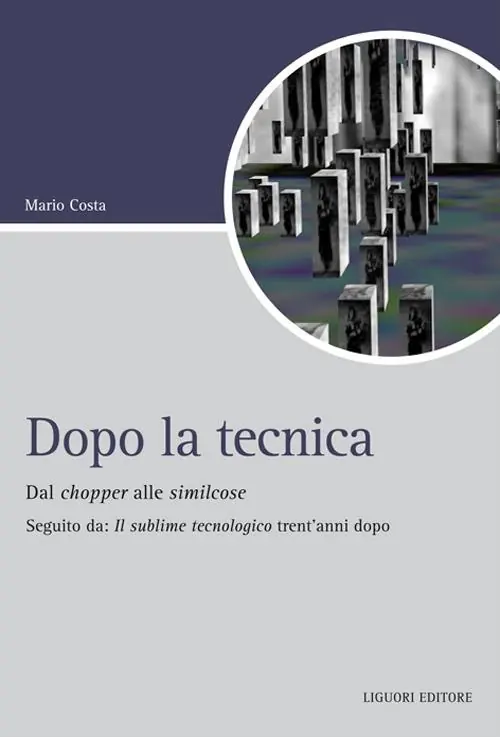 Dopo la tecnica. Dal chopper alle similcose. Seguito da «Il sublime tecnologico» trent‘anni dopo Soddisfatti O Rimborsati