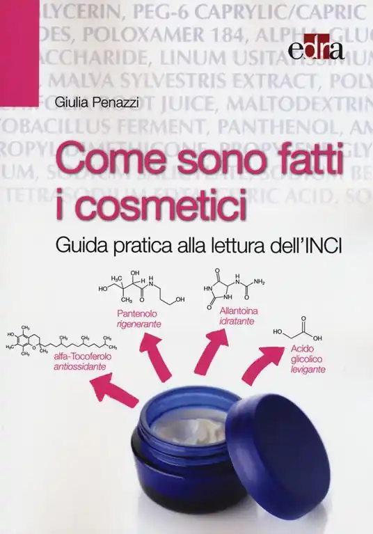 Offerta Del Giorno Come sono fatti i cosmetici. Guida pratica alla lettura dell‘INCI
