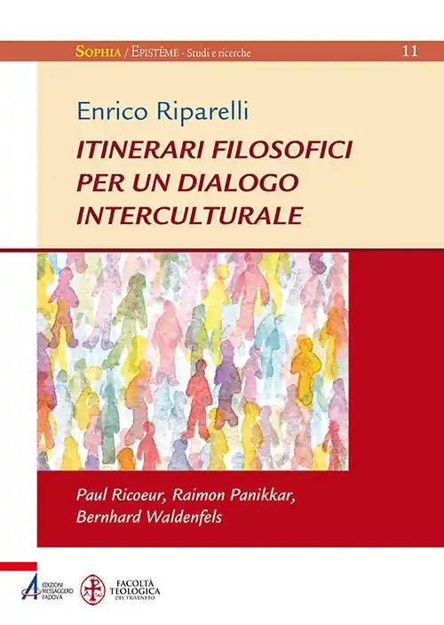 Itinerari filosofici per un dialogo interculturale. Paul Ricoeur, Raimon Panikkar, Bernhard Waldenfels Consegna Rapida