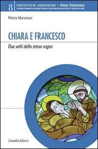 Chiara e Francesco. Due volti dello stesso sogno Nuova Collezione
