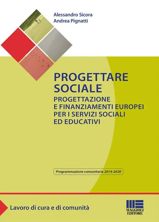Progettare sociale. Progettazione e finanziamenti europei per i servizi sociali ed educativi Compra Online