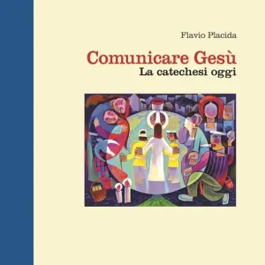 Comunicare Gesù. La catechesi oggi Subito Disponibile