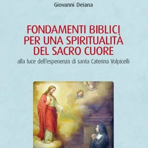 Fondamenti biblici per una spiritualità del Sacro Cuore alla luce dell‘esperienza di Santa Caterina Volpicelli Compra Oggi Stesso