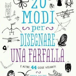 A Buon Prezzo 20 modi per disegnare una farfalla e altre 44 cose volanti