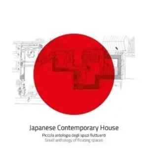 Più Venduto Japanese contemporary house. Piccola antologia degli spazi fluttuanti. Ediz. italiana e inglese