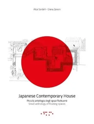 Più Venduto Japanese contemporary house. Piccola antologia degli spazi fluttuanti. Ediz. italiana e inglese