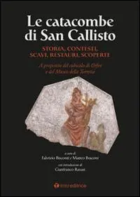Le Catacombe di San Callisto. Storia, contesti, scavi, restauri, scoperte Promozione