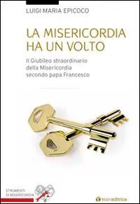 La misericordia ha un volto. Il Giubileo straordinario della Misericordia secondo papa Francesco Occasione