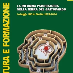 La riforma psichiatrica nella terra del Gattopardo. La legge 180 in Sicilia 1978-2014 Prezzo Conveniente