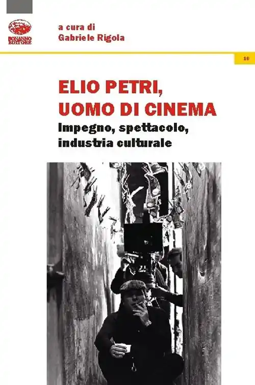 Solo Oggi Elio Petri, uomo di cinema. Impegno, spettacolo, industria culturale