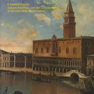 Popolare Per Cristo e Venezia. Il Feldmaresciallo Matthias von der Schulenburg al servizio delle Serenessima