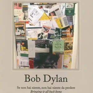 Ultima Occasione Bob Dylan. Se non hai niente non hai niente da perdere. Bringing it all home