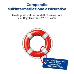 Compendio sull‘intermediazione assicurativa. Guida pratica al codice delle assicurazioni e ai regolamenti Isvap e Ivass Compra Adesso
