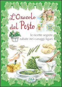 Spedito Oggi L‘oracolo del pesto. Le ricette segrete rubate nei carruggi liguri