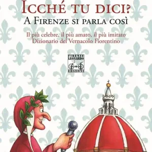 Icche‘ tu dici? A Firenze si parla così Offerta