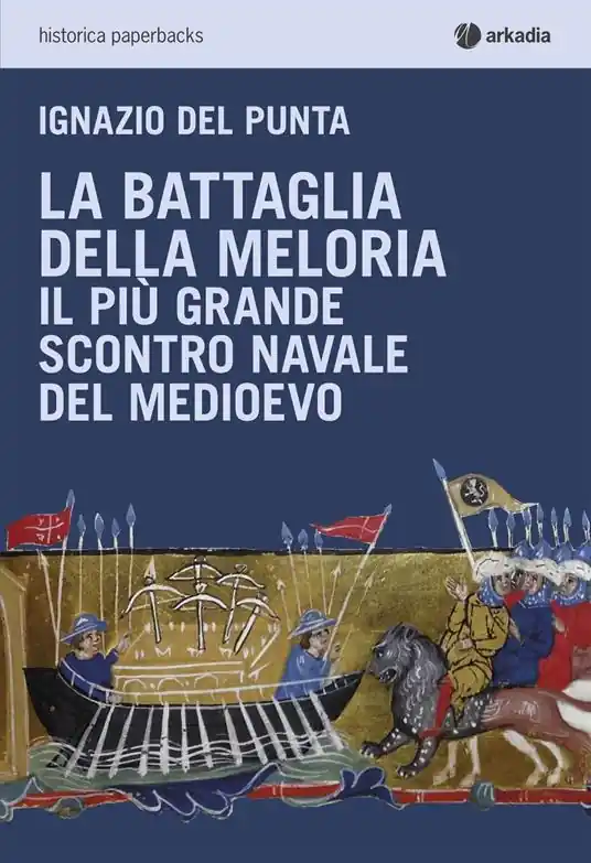 La battaglia della Meloria. Il più grande scontro navale del Medioevo Di Tendenza