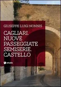 Cagliari. Nuove passeggiate semiserie. Castello Nuova Collezione