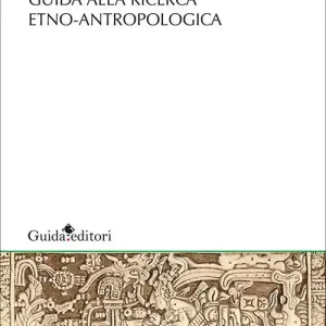 Guida alla ricerca etno-antropologica Professionale