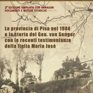 Quando passò il fronte. La provincia di Pisa nel 1944 e la storia del Gen. von Senger con le recenti testimonianze della figlia Maria Josè Nuova Collezione