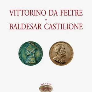 Vittorino da Feltre. Baldesar Castilione Super Prezzo