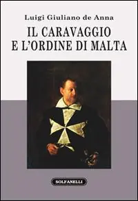 Offerta Speciale Il Caravaggio e l‘ordine di Malta