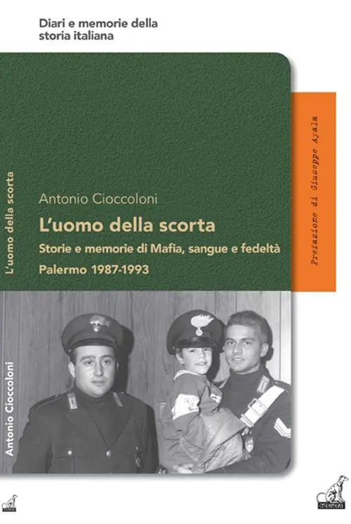 L‘uomo della scorta. Storie e memorie di mafia, sangue e fedeltà. Palermo 1987-1993 Compra Online